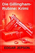 Cover: Die Gillingham-Rubine: Krimi - Uksak E-Books