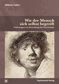 Abbildung von: Wie der Mensch sich selbst begreift - Psychosozial-Verlag