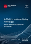 Cover: Die Macht der emotionalen Bindung in Mobile Apps. Wie das Marketing von Mobile Apps erfolgreich wird - JGU Reihe Marketing10