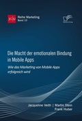 Cover: Die Macht der emotionalen Bindung in Mobile Apps. Wie das Marketing von Mobile Apps erfolgreich wird - Bedey & Thoms Media eBook