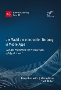 Abbildung von: Die Macht der emotionalen Bindung in Mobile Apps. Wie das Marketing von Mobile Apps erfolgreich wird - Diplomica Verlag