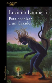Abbildung von: Para hechizar un cazador (Premio Clarin 2023) / To Bewitch a Hunter - Alfaguara
