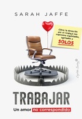 Cover: Trabajar: un amor no correspondido - CAPIT&Aacute;N SWING LIBROS