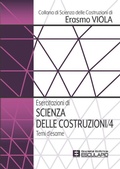 Cover: Esercitazioni di Scienza delle Costruzioni 4. Temi d'esame - Societ&agrave; Editrice Esculapio