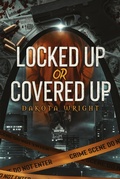 Cover: Locked Up or Covered Up - Silver Maple Publishing