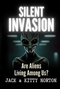 Cover: Silent Invasion: Are Aliens Living Among Us? - Jack and Kitty Media Group