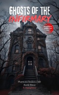 Cover: Ghosts OF The Infirmary (The Phantom Finders Club) - B. Humphrey
