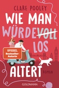 Cover: Wie man w&uuml;rdevoll altert - Goldmann