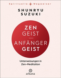 Abbildung von: Zen-Geist - Anfänger-Geist - Arkana