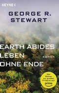 Cover: Earth Abides - Leben ohne Ende - Heyne