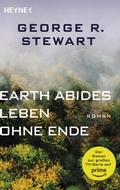 Cover: Earth Abides - Leben ohne Ende - Heyne