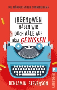 Abbildung von: Die mörderischen Cunninghams. Irgendwen haben wir doch alle auf dem Gewissen (Die mörderischen Cunninghams 1) - Ullstein Taschenbuchverlag