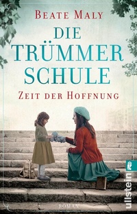 Abbildung von: Die Trümmerschule - Zeit der Hoffnung - Ullstein Taschenbuchverlag