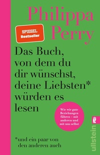 Abbildung von: Das Buch, von dem du dir wünschst, deine Liebsten würden es lesen (und ein paar von den anderen auch) - Ullstein Taschenbuchverlag