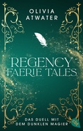 Cover: Regency Faerie Tales - Das Duell mit dem dunklen Magier - cbt