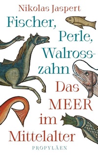 Abbildung von: Fischer, Perle, Walrosszahn - Das Meer im Mittelalter - Propyläen