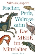 Cover: Fischer, Perle, Walrosszahn - Das Meer im Mittelalter - Ullstein eBooks