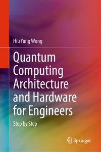 Enlarge image Cover: Quantum Computing Architecture and Hardware for Engineers - Springer