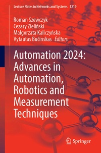Enlarge image Cover: Automation 2024: Advances in Automation, Robotics and Measurement Techniques - Springer