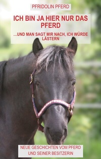 Abbildung von: Ich bin ja hier nur das Pferd - BoD - Books on Demand