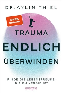 Abbildung von: Trauma ENDLICH überwinden - Allegria