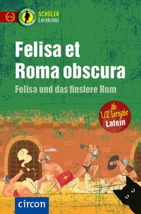 Abbildung von: Felisa et Roma obscura - Felisa und das finstere Rom - Circon Verlag GmbH