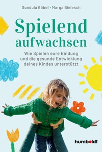 Abbildung von: Spielend aufwachsen - Humboldt Verlag