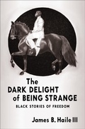 Cover: The Dark Delight of Being Strange - Columbia University Press
