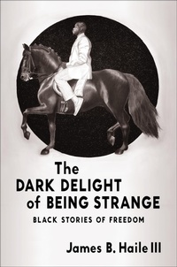 Abbildung von: The Dark Delight of Being Strange - Columbia University Press