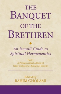 Bild: The Banquet of the Brethren: An Ismaili Guide to Spiritual Hermeneutics - I.B. Tauris