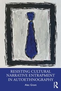 Cover: Resisting Cultural Narrative Entrapment in Autoethnography - Routledge