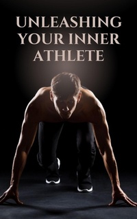 Abbildung von: Unleashing Your Inner Athlete - Lulu.com