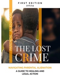 Abbildung von: Parental Alienation | The Lost Crime | Navigating Parental Alienation - A Guide to Healing and Legal Action - Lulu.com