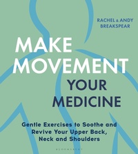 Abbildung von: Make Movement Your Medicine - Bloomsbury Sport