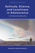 Cover: Solitude, Silence and Loneliness in Adolescence - Bloomsbury Academic