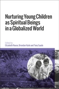 Cover: Nurturing Young Children as Spiritual Beings in a Globalized World - Bloomsbury Academic