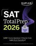 Cover: SAT Total Prep 2026: Includes 4 Full Length Practice Tests, 1,100+ Practice Questions + 1 Year Access to Online Quizzes and Video Lessons and Tutorials - Kaplan Test Prep