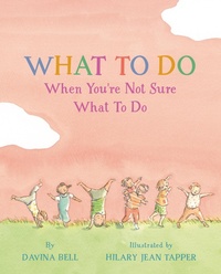 Enlarge image Cover: What to Do When You're Not Sure What to Do - Workman Publishing