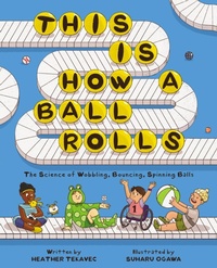 Enlarge image Cover: This Is How a Ball Rolls - Kids Can Press
