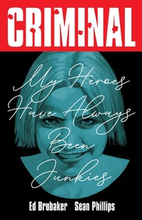 Abbildung von: Criminal Volume 8: My Heroes Have Always Been Junkies (New Edition) - Image Comics