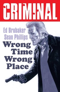 Abbildung von: Criminal Volume 7: Wrong Place Wrong Time (New Edition) - Image Comics