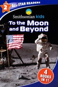 Cover: Smithsonian Kids All-Star Readers: To the Moon and Beyond Level 2 - Silver Dolphin Books