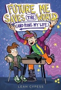 Cover: Future Me Saves the World (and Ruins My Life) - Aladdin Paperbacks
