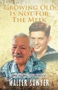 Cover: Growing Old Is Not For The Meek - URLink Print & Media, LLC