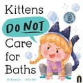 Cover: Kittens Do Not Care for Baths - Bright Light Books