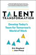 Cover: Talent Transformation: Develop Today's Team for Tomorrow's World of Work - Eric Shepherd