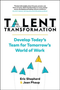 Enlarge image Cover: Talent Transformation: Develop Today's Team for Tomorrow's World of Work - Eric Shepherd