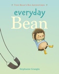 Cover: Everyday Bean (Tiny Bean's Big Adventures, Book #1) - Tundra Book Group