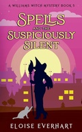 Cover: Spells and the Suspiciously Silent - Eloise Everhart