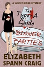 Cover: The Type-A Guide to Dinner Parties (A Sunset Ridge Cozy Mystery, #2) - Elizabeth Spann Craig
